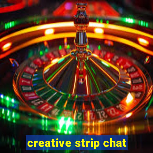 creative strip chat